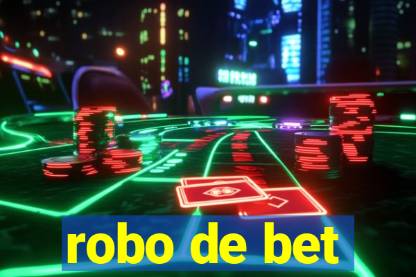 robo de bet